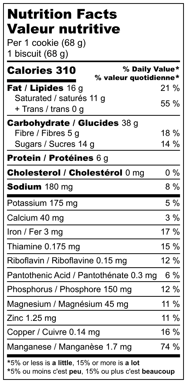 Oatmeal Chocolate Chip Cookie Nutritional Facts per 68 g serving 310 calories 5 grams Fibre and 6 grams protein