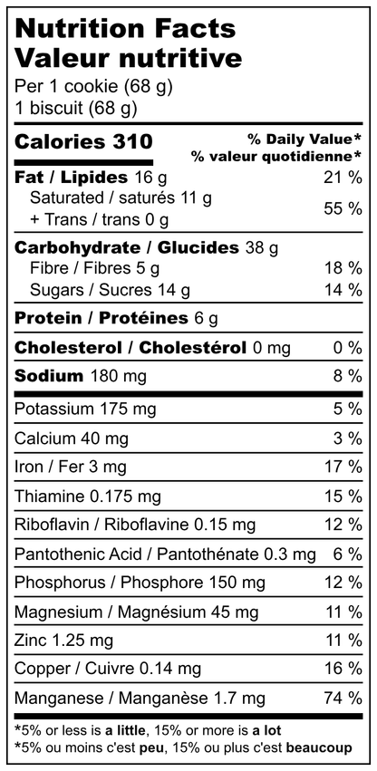 Oatmeal Chocolate Chip Cookie Nutritional Facts per 68 g serving 310 calories 5 grams Fibre and 6 grams protein