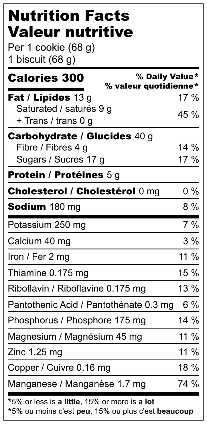 Oatmeal Raisin Cookie Nutritional Facts per 68 gram serving 300 calories 4 grams Fibre and 5 grams protein